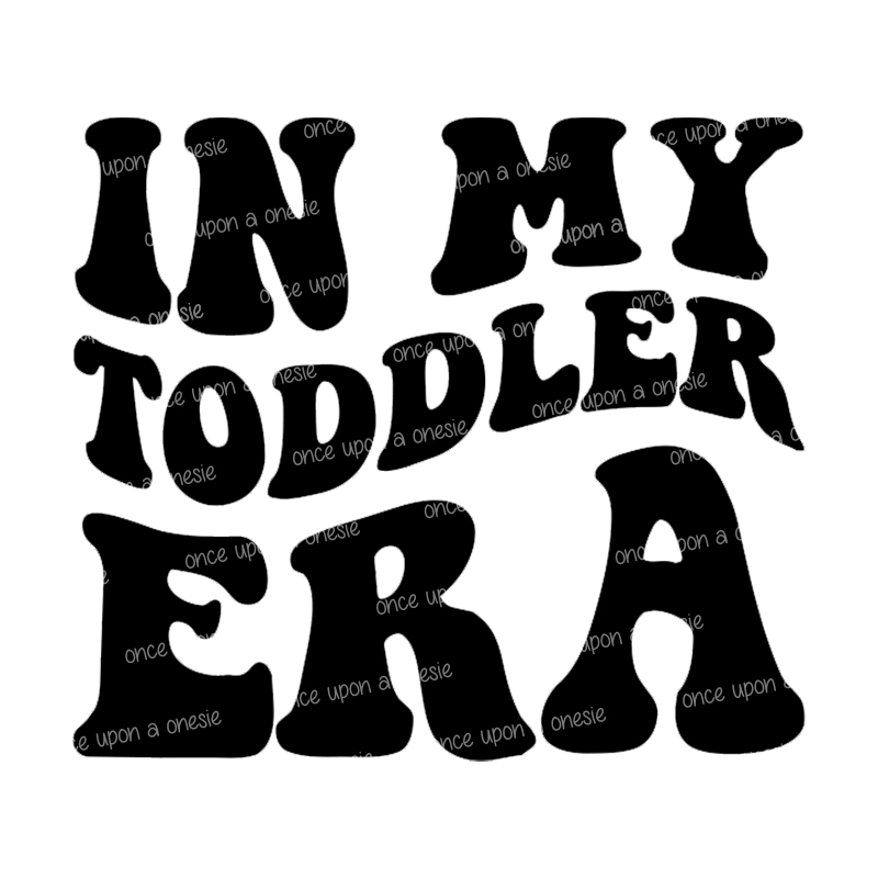 IN MY TODDLER ERA - Image 2